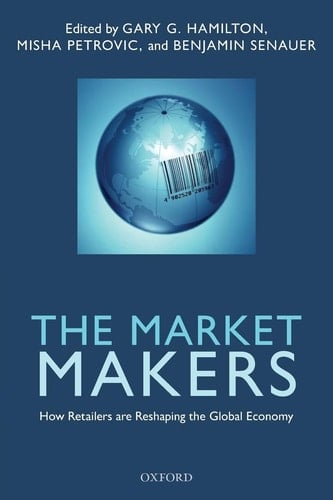 The Market Makers: How Retailers are Reshaping the Global Economy