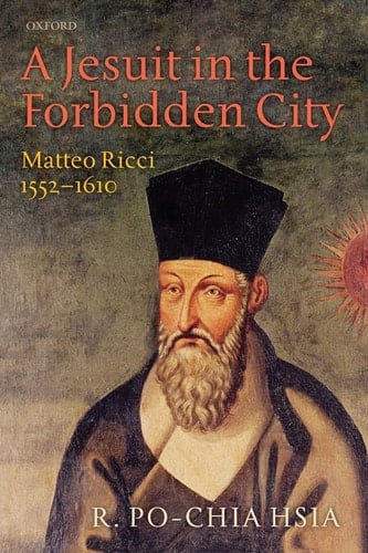 A Jesuit in the Forbidden City: Matteo Ricci, 1552-1610
