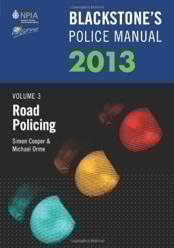Blackstone's Police Manual Volume 3: Road Policing 2013