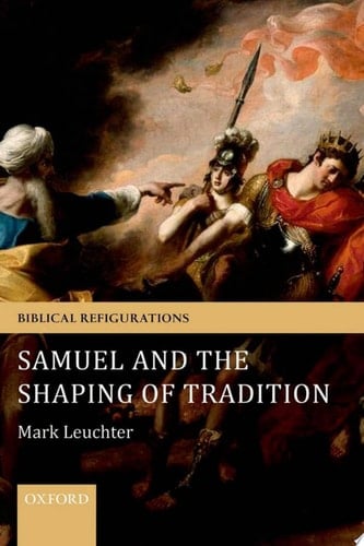 Samuel and the Shaping of Tradition (Biblical Refigurations)