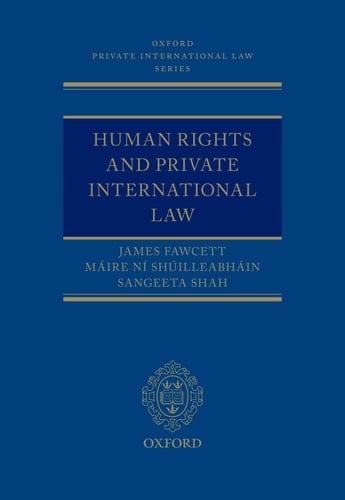 Human Rights and Private International Law (Oxford Private International Law Series)