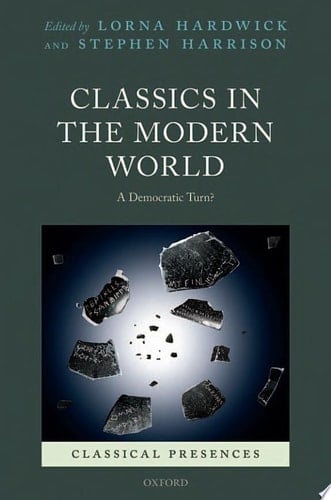 Classics in the Modern World: A Democratic Turn? (Classical Presences)