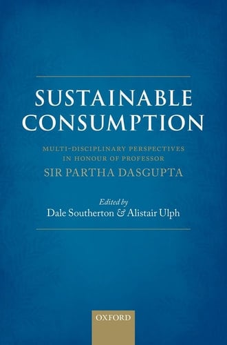 Sustainable Consumption: Multi-disciplinary Perspectives In Honour of Professor Sir Partha Dasgupta