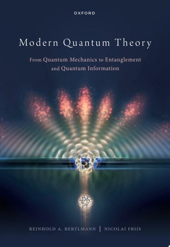 Modern Quantum Theory: From Quantum Mechanics to Entanglement and Quantum Information