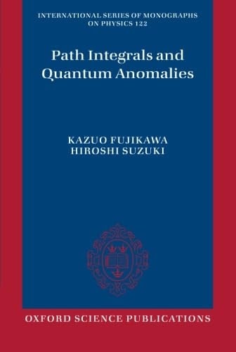 Path Integrals and Quantum Anomalies (International Series of Monographs on Physics)
