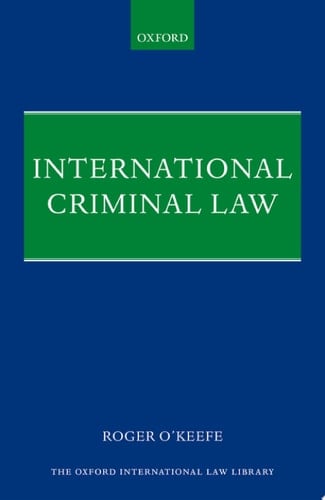 International Criminal Law (Oxford International Law Library)