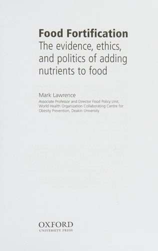 Food Fortification: The evidence, ethics, and politics of adding nutrients to food