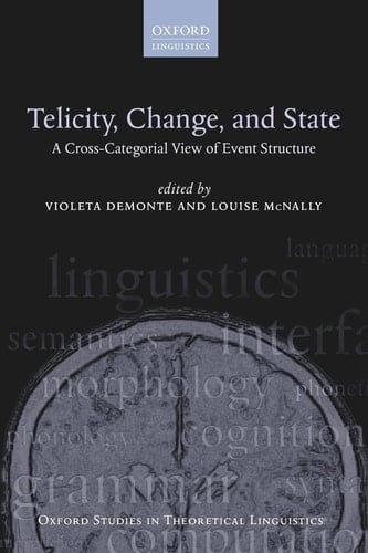 TELICITY CHANGE & STATE OSTL 34 P: A Cross-Categorial View of Event Structure (Oxford Studies in Theoretical Linguistics)