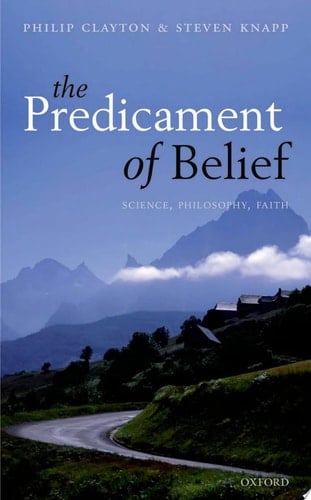 The Predicament of Belief: Science, Philosophy, and Faith