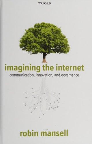 Imagining the Internet: Communication, Innovation, and Governance