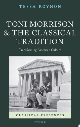 Toni Morrison and the Classical Tradition Transforming American Culture