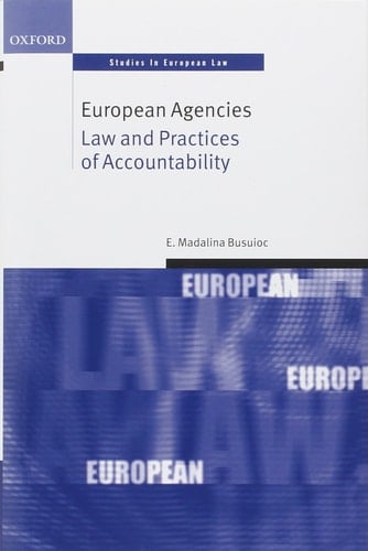 European Agencies: Law and Practices of Accountability (Oxford Studies in European Law)