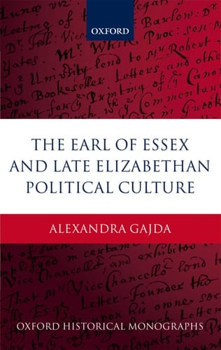 The Earl of Essex and Late Elizabethan Political Culture (Oxford Historical Monographs)