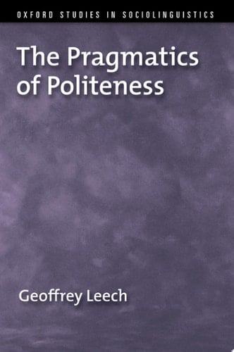 PRAGMATICS OF POLITENESS OSSL C (Oxford Studies in Sociolinguistics)