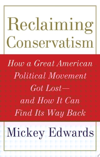 Reclaiming Conservatism: How a Great American Political Movement Got Lost--And How It Can Find Its Way Back: How a Great American Political Movement Got Lost and How It Can Find Its Way Back