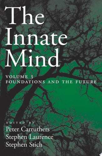 The Innate Mind: Volume 3: Foundations and the Future (Evolution and Cognition Series)