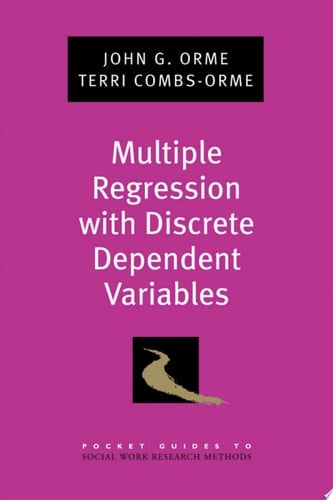Multiple Regression with Discrete Dependent Variables (Pocket Guide to Social Work Research Methods)