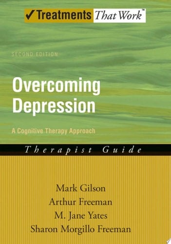 Overcoming Depression: A Cognitive Therapy Approach Therapist Guide (Treatments That Work)