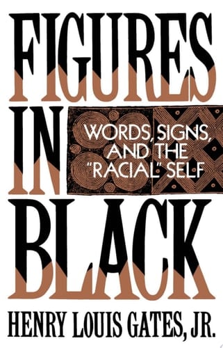 Figures in Black: Words, Signs, and the "Racial" Self: Words, Signs and the Racial Self