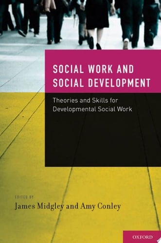 Social Work and Social Development: Theories and Skills for Developmental Social Work