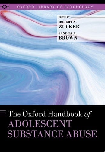The Oxford Handbook of Adolescent Substance Abuse (Oxford Library of Psychology)