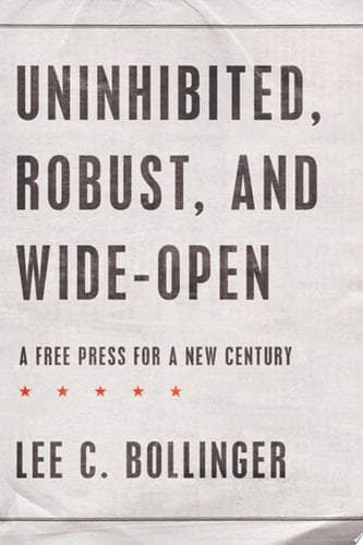 Uninhibited, Robust, and Wide-Open : A Free Press for a New Century (Inalienable Rights)
