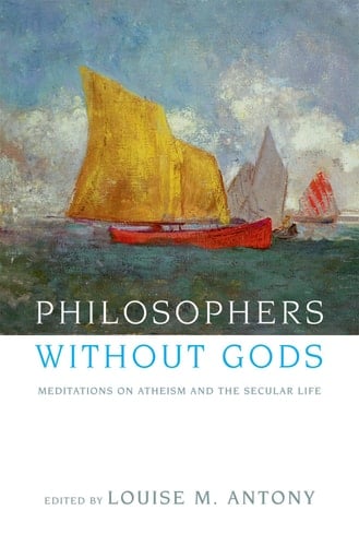 Philosophers without Gods: Meditations on Atheism and the Secular Life