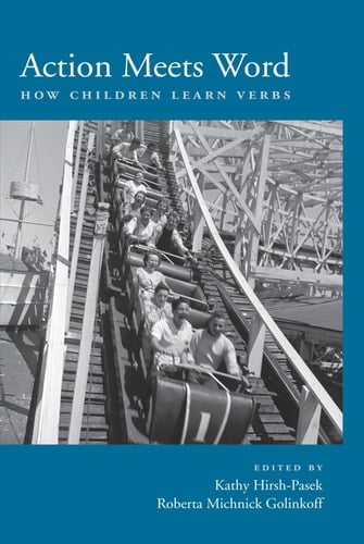 Action Meets Word: How Children Learn Verbs