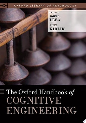 The Oxford Handbook of Cognitive Engineering (Oxford Library of Psychology)