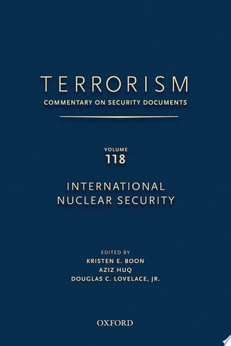 TERRORISM: Commentary on Security Documents Volume 118: International Nuclear Security