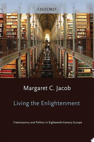 Living the Enlightenment: Freemasonry and Politics in Eighteenth-Century Europe