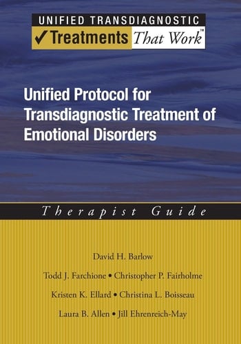 Unified Protocol for Transdiagnostic Treatment of Emotional Disorders: Therapist Guide (Treatments That Work)