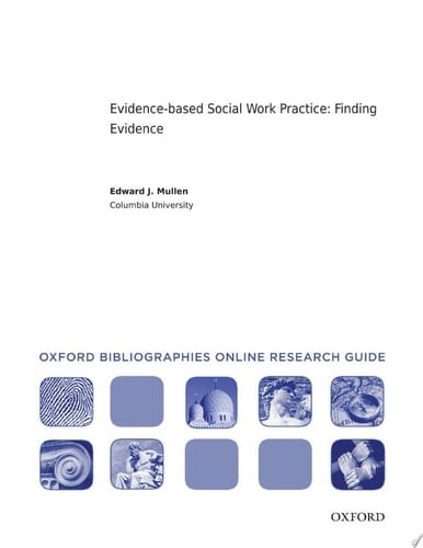 Evidence-based Social Work Practice : Finding Evidence: Oxford Bibliographies Online Research Guide