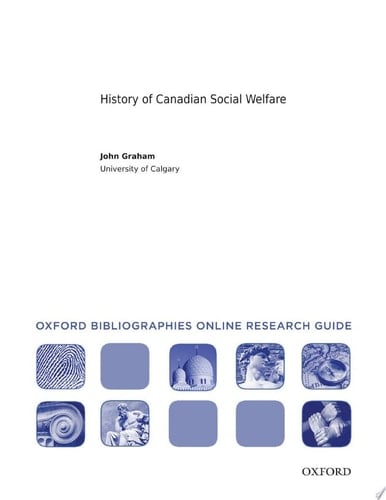 History of Canadian Social Welfare: Oxford Bibliographies Online Research Guide