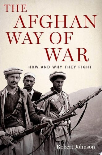 Afghan Way of War: How and Why They Fight