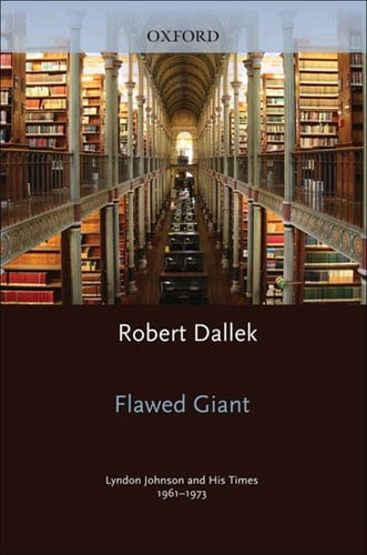Flawed Giant: Lyndon Johnson and His Times, 1961-1973