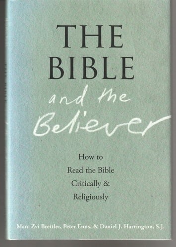 The Bible and the Believer: How to Read the Bible Critically and Religiously