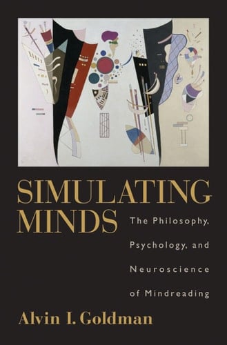 SIMULATING MINDS PHMS C: The Philosophy, Psychology, and Neuroscience of Mindreading (Philosophy of Mind)
