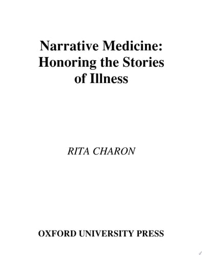 Narrative Medicine: Honoring the Stories of Illness