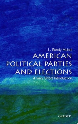 American Political Parties and Elections: A Very Short Introduction (Very Short Introductions)