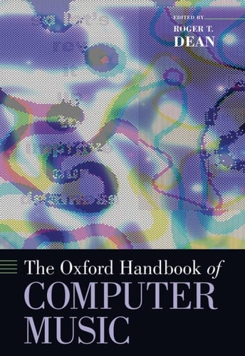 The Oxford Handbook of Computer Music (Oxford Handbooks)