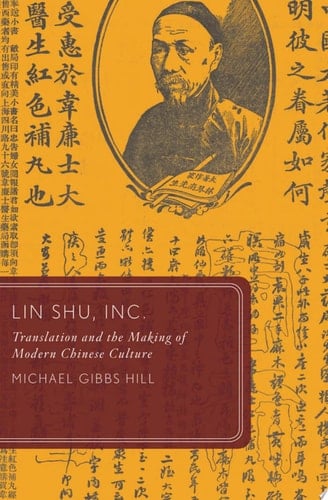 Lin Shu, Inc.: Translation and the Making of Modern Chinese Culture (Global Asias)