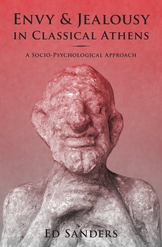 Envy and Jealousy in Classical Athens: A Socio-Psychological Approach (Emotions of the Past)