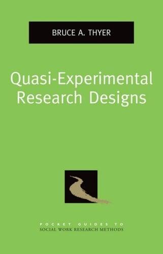 Quasi-Experimental Research Designs (Pocket Guide to Social Work Research Methods)