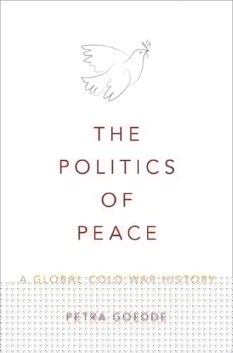 The Politics of Peace: A Global Cold War History