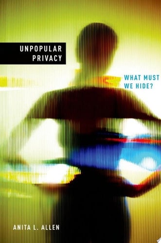 Unpopular Privacy: What Must We Hide? (Studies in Feminist Philosophy)