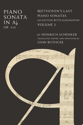 Piano Sonata in Ab, Op. 110: Beethoven's Last Piano Sonatas, An Edition with Elucidation, Volume 2