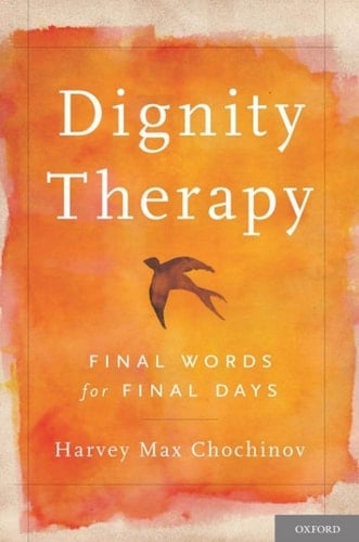Dignity Therapy: Final Words for Final Days