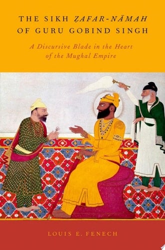 The Sikh Zafar-Namah of Guru Gobind Singh: A Discursive Blade in the Heart of the Mughal Empire