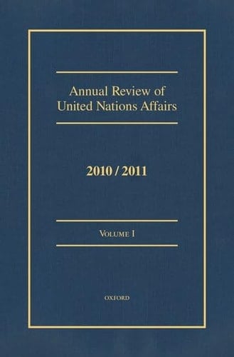 Annual Review of United Nations Affairs 2010/2011: Volumes I - VI